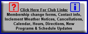  Click Here For Club Links: Membership change forms, Contact info, Inclement Weather ...